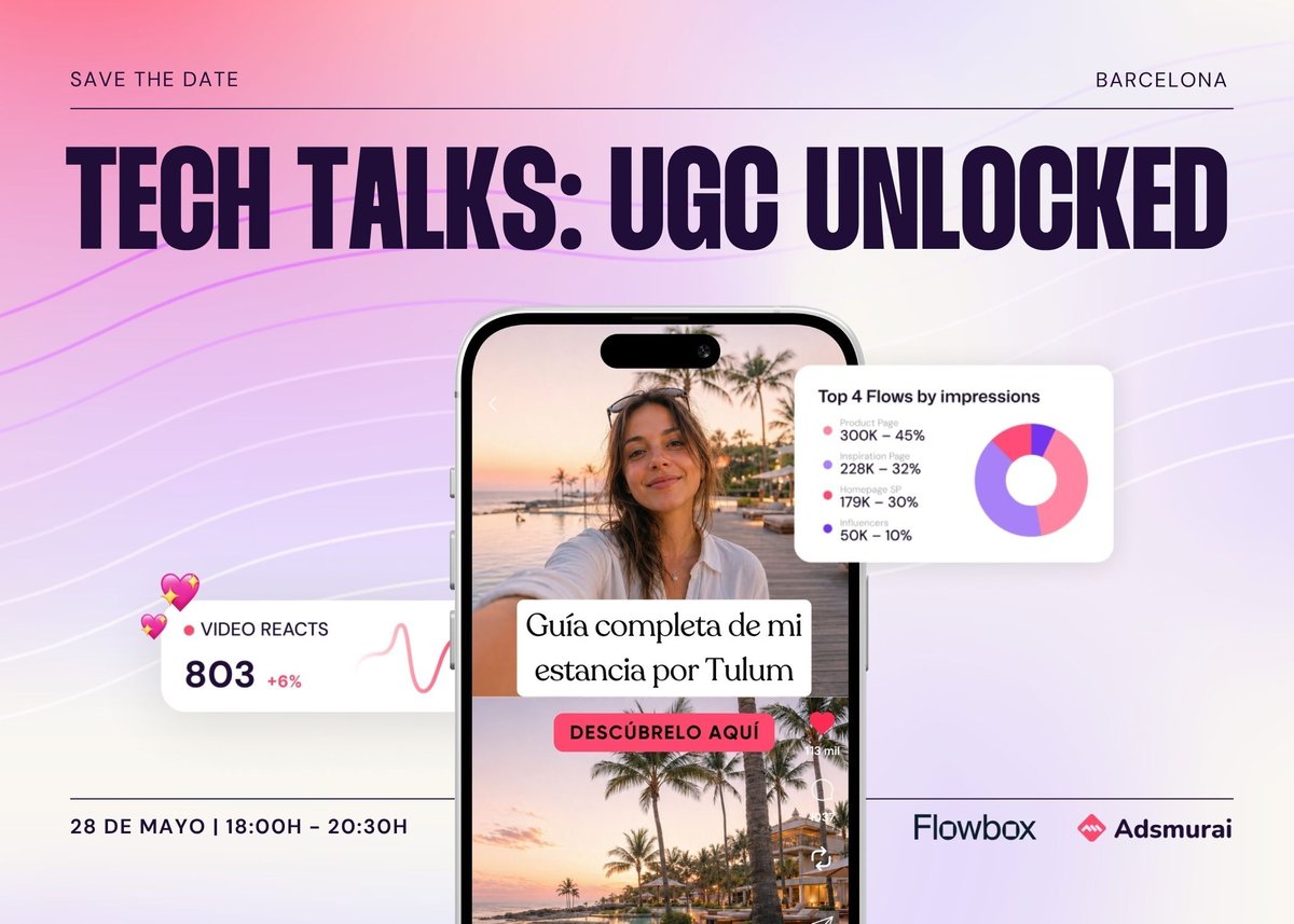 Tech Talks UGC Unlocked with Adsmurai and Flowbox in Barcelona
