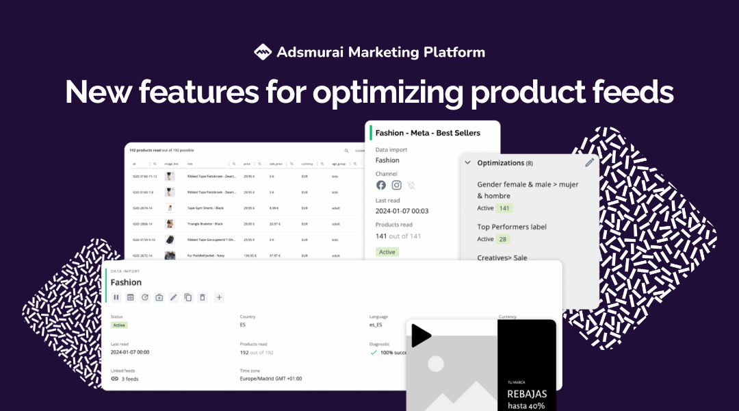 New features to create optimized feeds with Adsmurai Marketing Platform